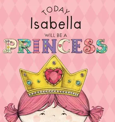 Aujourd'hui Isabella sera une princesse - Today Isabella Will Be a Princess