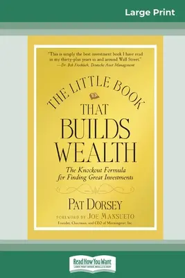 Le petit livre qui construit la richesse : La formule gagnante pour trouver les meilleurs investissements (Petits livres. Grands profits) - The Little Book That Builds Wealth: The Knockout Formula for Finding Great Investments (Little Books. Big Profits)