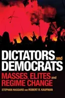 Dictateurs et démocrates : Les masses, les élites et le changement de régime - Dictators and Democrats: Masses, Elites, and Regime Change