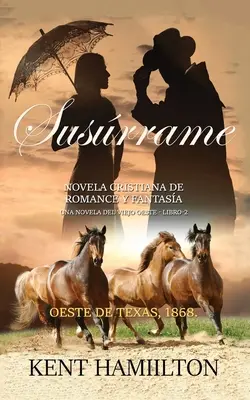 Susrrame : La Serie del Rancho Martin : Libro 2 Una Novela del Viejo Oeste Oeste de Texas, 1868. - Susrrame: La Serie del Rancho Martin: Libro 2 Una Novela del Viejo Oeste Oeste de Texas, 1868.