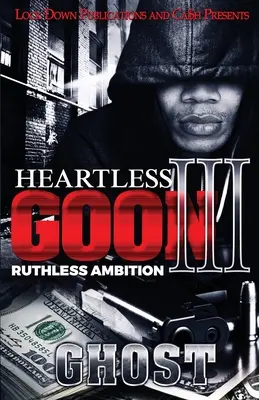 Goon sans cœur 3 : Ambition impitoyable - Heartless Goon 3: Ruthless Ambition