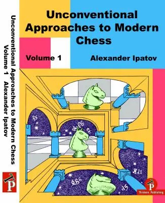 Approches non conventionnelles des échecs modernes Volume 1 : Idées rares pour les Noirs - Unconventional Approaches to Modern Chess Volume 1: Rare Ideas for Black