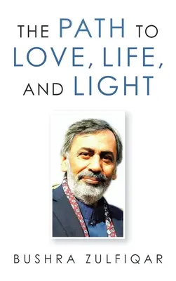 Le chemin de l'amour, de la vie et de la lumière - The Path to Love, Life, and Light