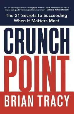 Crunch Point : Le secret de la réussite au moment le plus important - Crunch Point: The Secret to Succeeding When It Matters Most