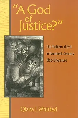 Un Dieu de justice&nbsp;? Le problème du mal dans la littérature noire du XXe siècle - A God of Justice?: The Problem of Evil in Twentieth-Century Black Literature