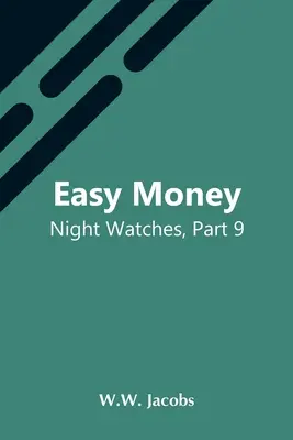 L'argent facile ; Veilleurs de nuit, 9e partie - Easy Money; Night Watches, Part 9