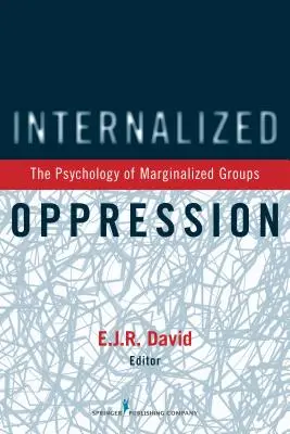 L'oppression intériorisée : La psychologie des groupes marginalisés - Internalized Oppression: The Psychology of Marginalized Groups