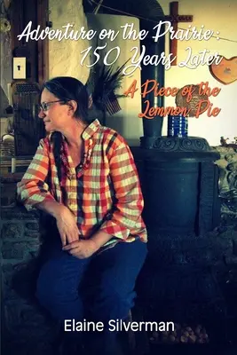 L'aventure dans la prairie : 150 ans plus tard : Une part du gâteau Lemmon - Adventure on the Prairie: 150 Years Later: A Piece of the Lemmon Pie