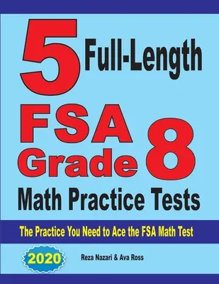 5 tests complets d'entraînement aux mathématiques de 8e année de la FSA : L'entraînement dont vous avez besoin pour réussir le test de mathématiques de la FSA - 5 Full-Length FSA Grade 8 Math Practice Tests: The Practice You Need to Ace the FSA Math Test