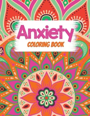 Livre de coloriage sur l'anxiété : Le livre de coloriage pour les adultes avec des citations inspirantes, un livre de coloriage pour les adultes qui fournit la relaxation et le bien-être. - Anxiety Coloring Book: Adults Stress Releasing Coloring book with Inspirational Quotes, A Coloring Book for Grown-Ups Providing Relaxation an