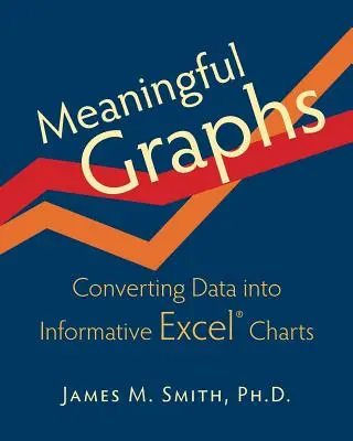 Des graphiques qui ont du sens : Convertir des données en graphiques Excel informatifs - Meaningful Graphs: Converting Data Into Informative Excel Charts