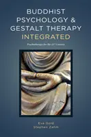 Psychologie bouddhiste et Gestalt-thérapie intégrées : Psychothérapie pour le 21e siècle - Buddhist Psychology and Gestalt Therapy Integrated: Psychotherapy for the 21st Century