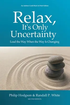 Détendez-vous, ce n'est que de l'incertitude : Montrer la voie quand la voie change - Relax, It's Only Uncertainty: Lead the Way When the Way Is Changing