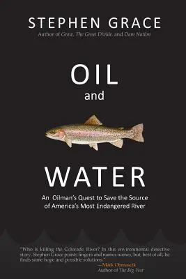 Le pétrole et l'eau : La quête d'un pétrolier pour sauver la source du fleuve le plus menacé d'Amérique - Oil and Water: An Oilman's Quest to Save the Source of America's Most Endangered River