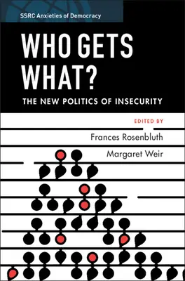 Qui obtient quoi ? La nouvelle politique de l'insécurité - Who Gets What?: The New Politics of Insecurity