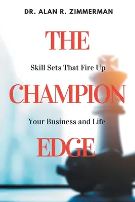 L'avantage du champion : des compétences qui donnent de l'élan à votre entreprise et à votre vie - The Champion Edge: Skill Sets That Fire Up Your Business and Life