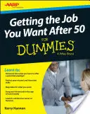 Obtenir l'emploi que vous voulez après 50 ans pour les Nuls - Getting the Job You Want After 50 for Dummies