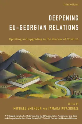 Approfondir les relations entre l'UE et la Géorgie : Actualisation et mise à niveau à l'ombre de Covid-19, troisième édition - Deepening EU-Georgian Relations: Updating and Upgrading in the Shadow of Covid-19, Third Edition