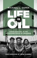 La vie dans le pétrole : La survie du Cofn dans les champs pétrolifères d'Amazonie - Life in Oil: Cofn Survival in the Petroleum Fields of Amazonia