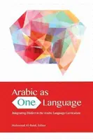 L'arabe, une seule langue : L'intégration du dialecte dans le programme d'enseignement de la langue arabe - Arabic as One Language: Integrating Dialect in the Arabic Language Curriculum