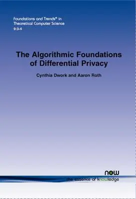 Les fondements algorithmiques de la confidentialité différentielle - The Algorithmic Foundations of Differential Privacy