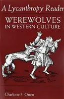 Le lecteur de lycanthropie : Les loups-garous dans la culture occidentale - The Lycanthropy Reader: Werewolves in Western Culture
