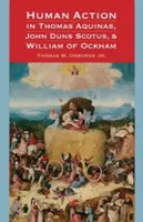 L'action humaine chez Thomas d'Aquin, Jean Duns Scot et Guillaume d'Ockham - Human Action in Thomas Aquinas, John Duns Scotus, and William of Ockham