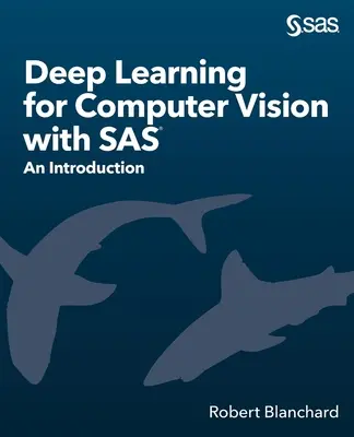 Apprentissage profond pour la vision par ordinateur avec SAS : une introduction - Deep Learning for Computer Vision with SAS: An Introduction