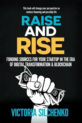 Raise and Rise : Funding Sources for Your Startup in the Era of Digital Transformation & Blockchain (en anglais) - Raise and Rise: Funding Sources for Your Startup in the Era of Digital Transformation & Blockchain