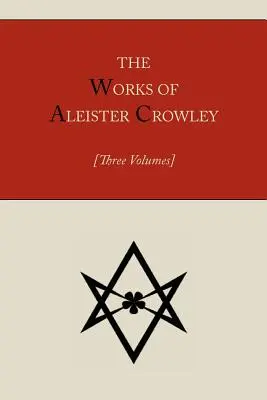 Les œuvres d'Aleister Crowley [Trois volumes] - The Works of Aleister Crowley [Three volumes]