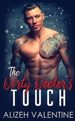 La touche du docteur sale : Une romance avec un docteur milliardaire - The Dirty Doctor's Touch: A Billionaire Doctor Romance