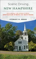 Conduite panoramique dans le New Hampshire : Explorer les routes secondaires les plus spectaculaires de l'État - Scenic Driving New Hampshire: Exploring the State's Most Spectacular Byways and Back Roads