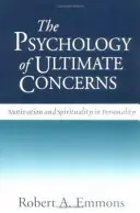 La psychologie des préoccupations ultimes : Motivation et spiritualité dans la personnalité - The Psychology of Ultimate Concerns: Motivation and Spirituality in Personality