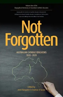 Pas oubliés : Les éducateurs catholiques australiens 1820-2020 - Not Forgotten: Australian Catholic Educators 1820-2020