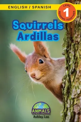 Les écureuils / Ardillas : Bilingue (anglais / espagnol) (Ingls / Espaol) Les animaux qui font la différence ! (Lecteurs engagés, niveau 1) - Squirrels / Ardillas: Bilingual (English / Spanish) (Ingls / Espaol) Animals That Make a Difference! (Engaging Readers, Level 1)