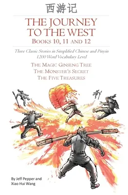 Le Voyage en Occident, livres 10, 11 et 12 : trois histoires classiques en chinois simplifié et pinyin, niveau de vocabulaire 1200 mots - The Journey to the West, Books 10, 11 and 12: Three Classic Stories in Simplified Chinese and Pinyin, 1200 Word Vocabulary Level