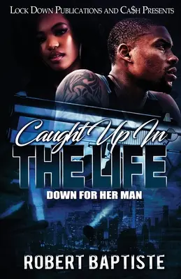 La vie à l'envers : Down For Her Man - Caught Up in the Life: Down For Her Man