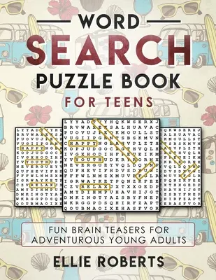 Livre de mots cachés pour les adolescents : Casse-tête amusants pour jeunes adultes aventureux - Word Search Puzzle Book for Teens: Fun Brain Teasers for Adventurous Young Adults