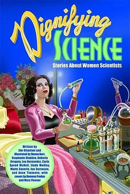 Dignifier la science : Histoires de femmes scientifiques - Dignifying Science: Stories about Women Scientists