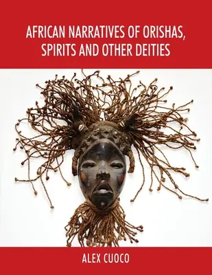 Les récits africains d'Orishas, d'esprits et d'autres divinités - African Narratives of Orishas, Spirits and Other Deities
