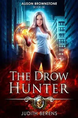 Le chasseur de drows : Une aventure d'action et de fantaisie urbaine - The Drow Hunter: An Urban Fantasy Action Adventure