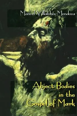 Les corps abjects dans l'Évangile de Marc - Abject Bodies in the Gospel of Mark