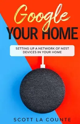 Google Your Home : Configurer un réseau d'appareils Nest dans votre maison - Google Your Home: Setting Up a Network of Nest Devices In Your Home