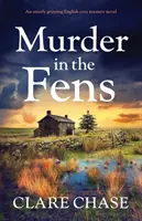 Meurtre dans les Fens : Un roman d'énigmes anglaises qui crée une véritable dépendance - Murder in the Fens: An utterly addictive English cozy mystery novel