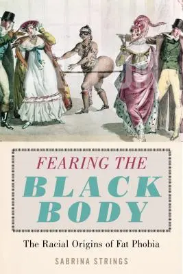 La peur du corps noir : les origines raciales de la phobie de la graisse - Fearing the Black Body: The Racial Origins of Fat Phobia