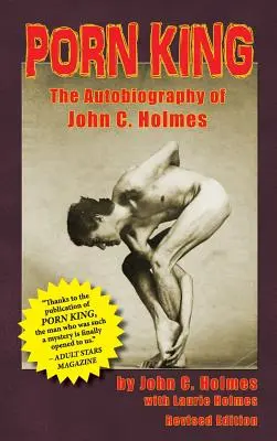 Le roi du porno : L'autobiographie de John C. Holmes (Hardback) - Porn King: The Autobiography of John C. Holmes (Hardback)