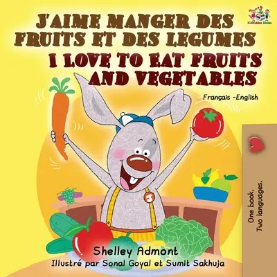 J'aime manger des fruits et des legumes I Love to Eat Fruits and Vegetables : Livre bilingue français-anglais - J'aime manger des fruits et des legumes I Love to Eat Fruits and Vegetables: French English Bilingual Book