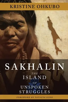 Sakhaline : L'île des luttes inavouées - Sakhalin: The Island of Unspoken Struggles