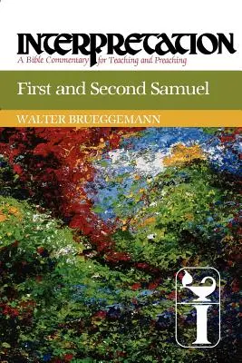 Premier et deuxième Samuel : Interprétation : Un commentaire biblique pour l'enseignement et la prédication - First and Second Samuel: Interpretation: A Bible Commentary for Teaching and Preaching