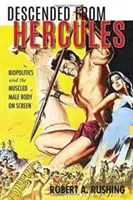 Descendants d'Hercule : La biopolitique et le corps masculin musclé à l'écran - Descended from Hercules: Biopolitics and the Muscled Male Body on Screen